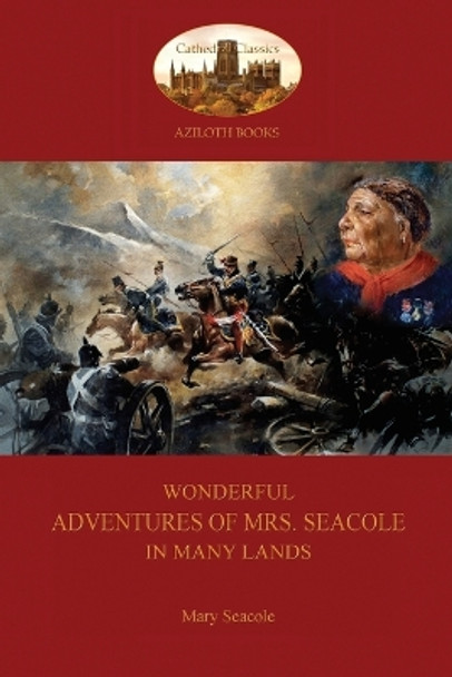 Wonderful Adventures of Mrs. Seacole in Many Lands: A Black Nurse in the Crimean War (Aziloth Books) by Mary Seacole 9781909735453