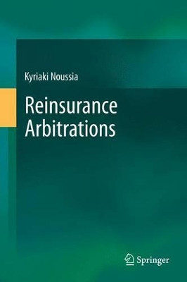 Reinsurance Arbitrations by Kyriaki Noussia 9783642451454
