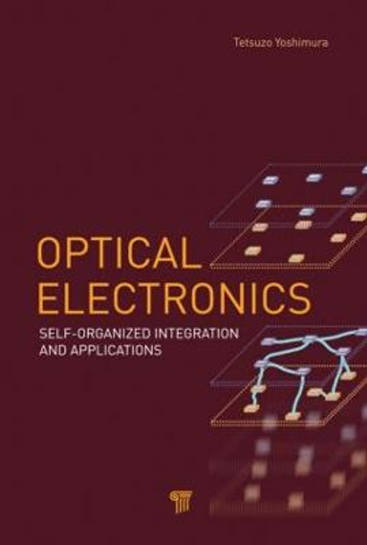 Optical Electronics: Self-Organized Integration and Applications by Tetsuzo Yoshimura