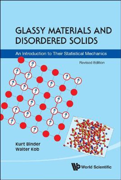 Glassy Materials And Disordered Solids: An Introduction To Their Statistical Mechanics (Revised Edition) by Kurt Binder