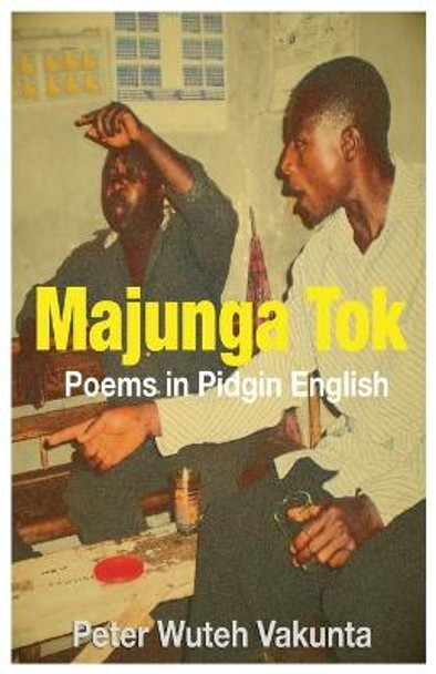 Majunga Tok: Poems in Pidgin English by Peter Wuteh Vakunta