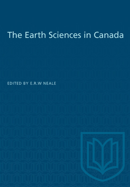The Earth Sciences in Canada by E R W Neale 9781487579005