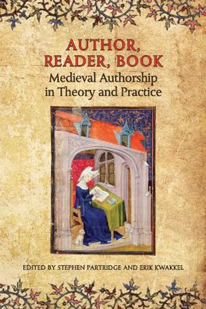 Author, Reader, Book: Medieval Authorship in Theory and Practice by Stephen Partridge