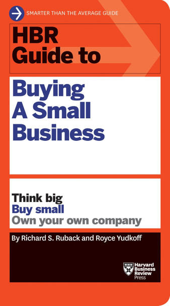 HBR Guide to Buying a Small Business: Think Big, Buy Small, Own Your Own Company by  9781633695597