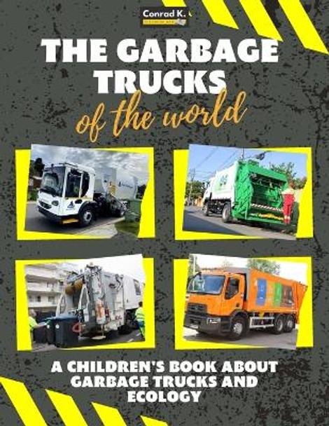 The garbage trucks of the world: A colorful children's book, trash trucks from around the world, interesting facts about ecology, recycling and waste segregation for children. by Conrad K Butler 9788367600057