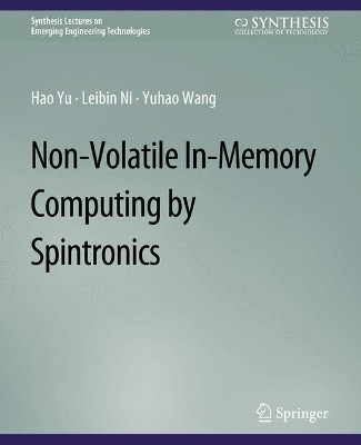Non-Volatile In-Memory Computing by Spintronics by Hao Yu 9783031009044