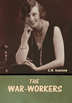 The War-Workers by E M Delafield 9798888305751