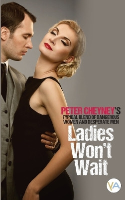 Ladies won't wait by Peter Cheyney 9789189225633