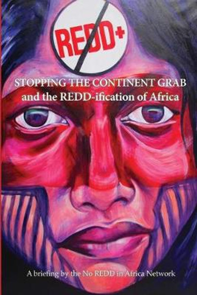 Stop the Continent Grab and the REDD-ification of Africa by Nnimmo Bassey