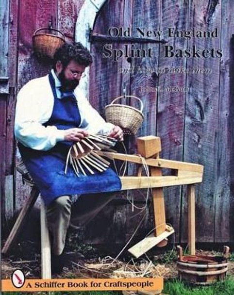 Old New England Splint Baskets and How to Make Them by John E. McGuire