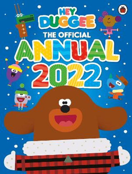 Hey Duggee: The Official Hey Duggee Annual 2022 by Hey Duggee