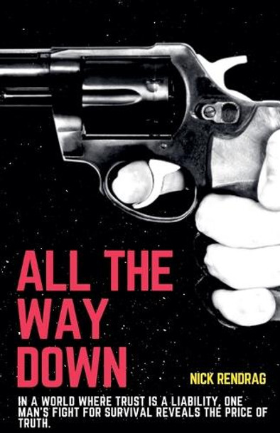 All The Way Down by Nick Rendrag 9798227778550