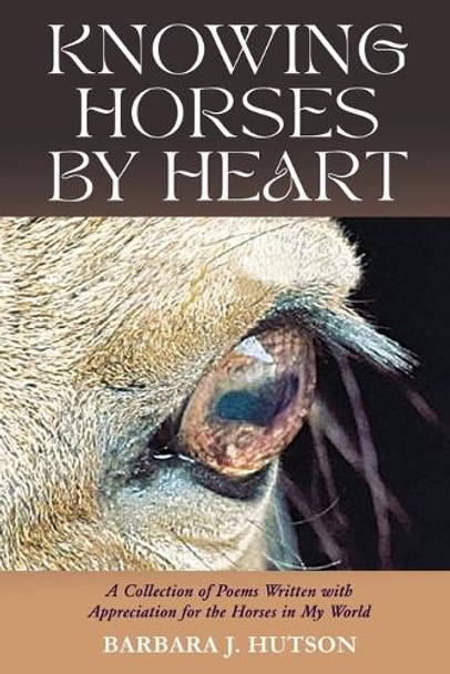 Knowing Horses by Heart by Barbara J Hutson 9798892282482