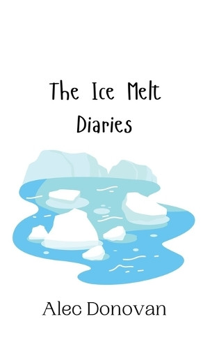The Ice Melt Diaries by Alec Donovan 9789916942468