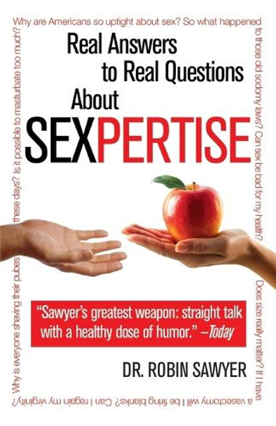Sexpertise: Real Answers to Real Questions About Sex by Robin Sawyer 9781416953463