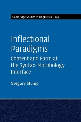 Inflectional Paradigms: Content and Form at the Syntax-Morphology Interface by Gregory Stump 9781107460850