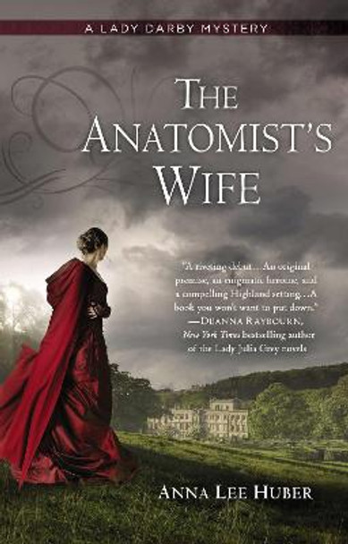 The Anatomist's Wife: A Lady Darby Mystery Book 1 by Anna Lee Huber