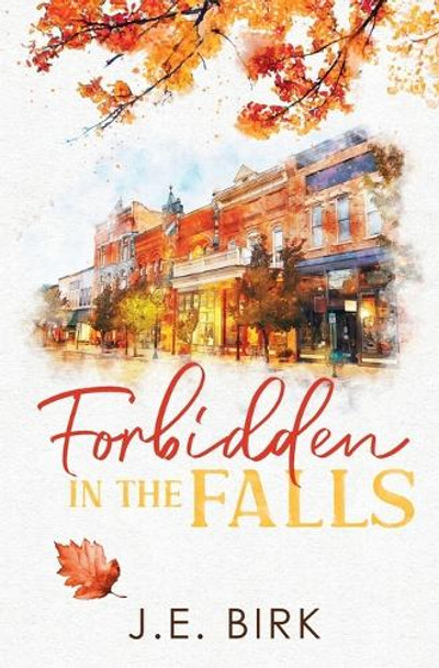 Forbidden in the Falls by J E Birk 9798988221449