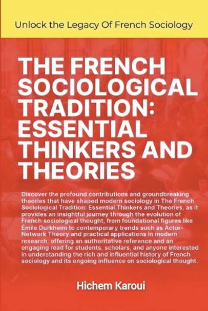 The French Sociological Tradition: Essential Thinkers and Theories by Hichem Karoui 9781787951839