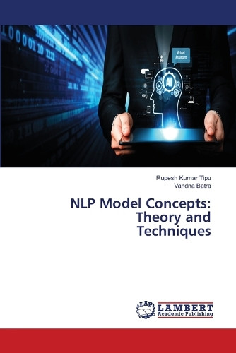NLP Model Concepts: Theory and Techniques by Rupesh Kumar Tipu 9786207806744