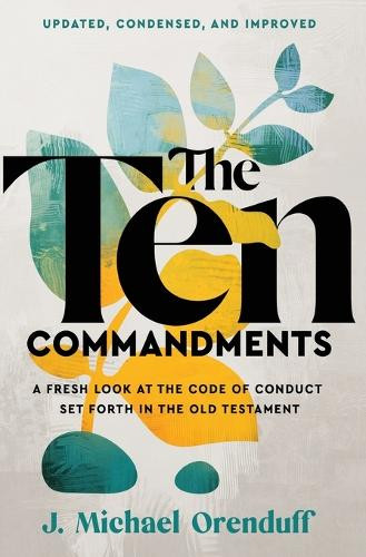The Ten Commandments: Updated, Condensed, and Improved by J Michael Orenduff 9781504086813