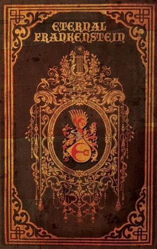 Eternal Frankenstein by Ross E Lockhart 9781939905239