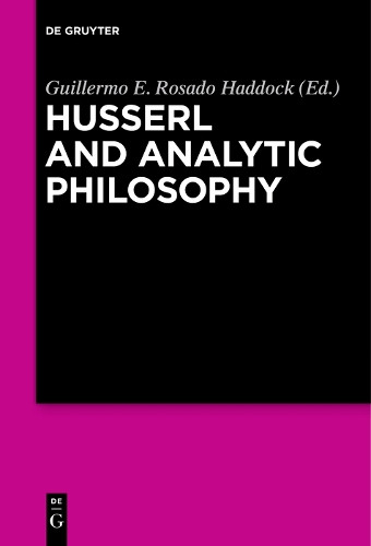 Husserl and Analytic Philosophy by Guillermo E. Rosado Haddock 9783110496550