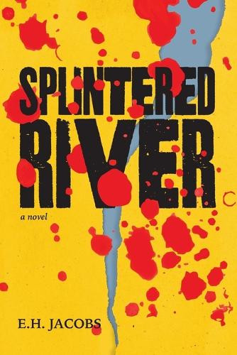 Splintered River by E H Jacobs 9781957863290