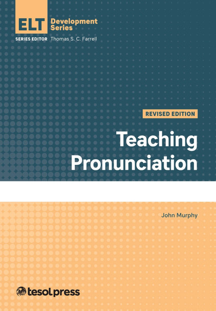 Teaching Pronunciation, Revised by John Murphy 9781945351846