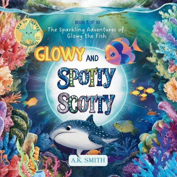 Glowy and Spotty Scotty by A K Smith 9781949325966