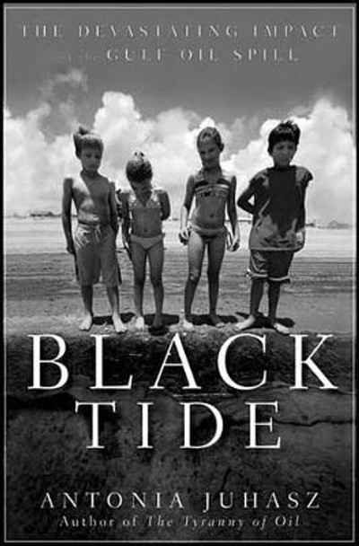 Black Tide by Antonia Juhasz