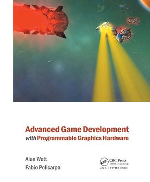 Advanced Game Development with Programmable Graphics Hardware by Alan Watt