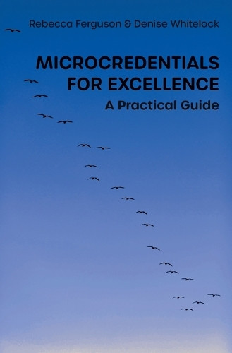 Microcredentials for Excellence: A Practical Guide by Rebecca Ferguson 9781914481482