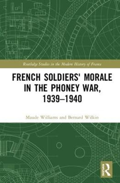 French Soldiers' Morale in the Phoney War, 1939-1940 by Bernard Wilkin