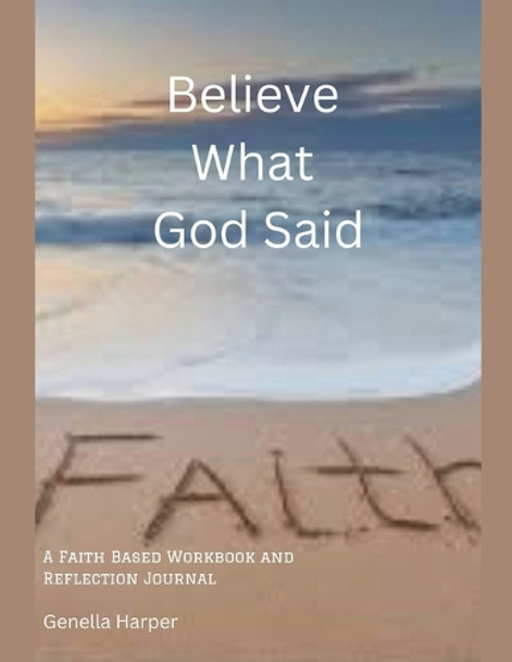 Believe What God Said: A Faith Workbook and Reflection Journal by Genella Harper 9798227350664