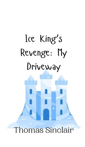 Ice King's Revenge: My Driveway by Sinclair 9789916941300