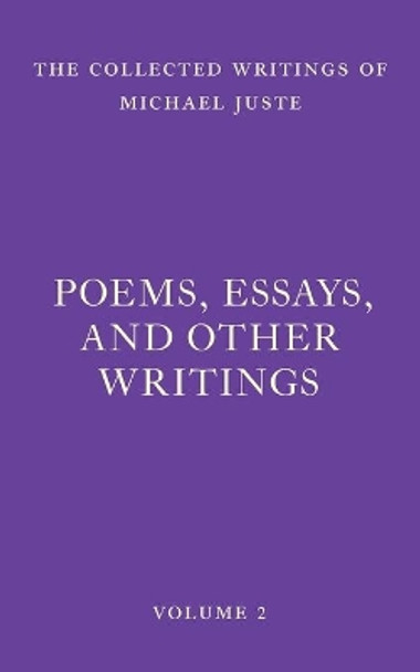 Poems, Essays, and Other Writings by Michael Juste 9781956796087