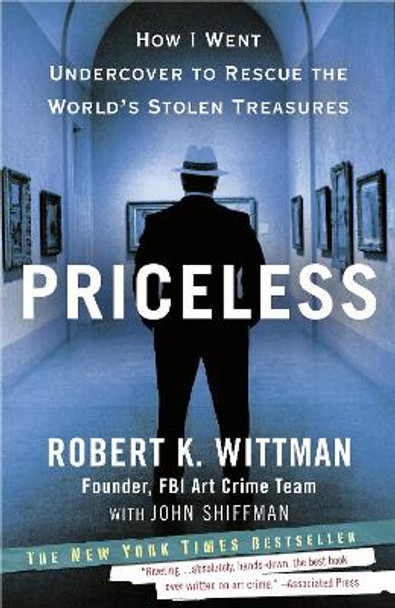 Priceless: How I Went Undercover to Rescue the World's Stolen Treasures by Robert K Wittman