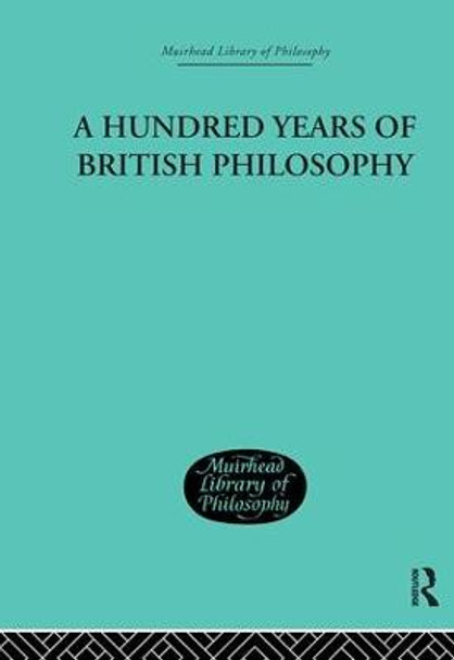 A Hundred Years of British Philosophy by Rudolf Metz