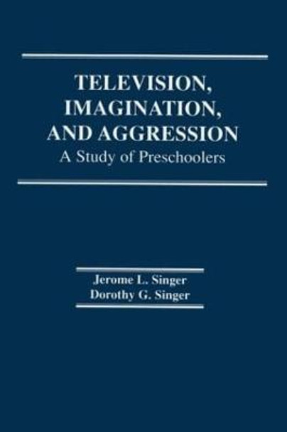 Television, Imagination, and Aggression: A Study of Preschoolers by D. G. Singer