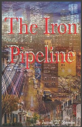 The Iron Pipeline by Jamel Stevens 9781637514948