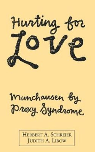 Hurting For Love: Munchausen  Proxy Syndrome by Herbert A. Schreier