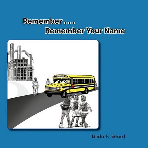 Remember ... Remember Your Name by Linda P. Beard 9781426968594