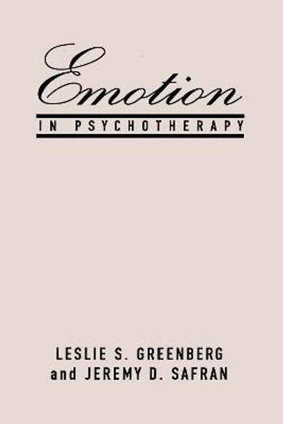Emotion in Psychotherapy Leslie S. Greenberg 9780898625226