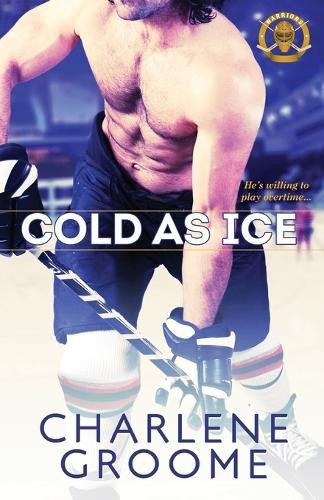 Cold as Ice by Charlene Groome 9781601833471
