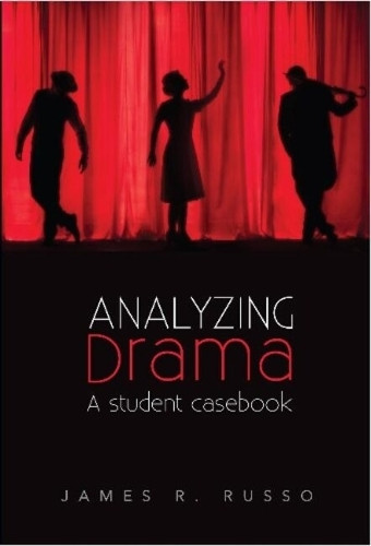 Analyzing Drama: A Student Casebook by James R Russo 9781789761122