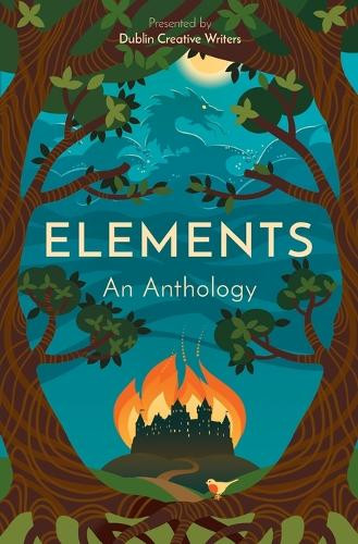 Elements: An Anthology Presented by Dublin Creative Writers by R A O'Brien 9781737660972