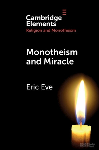 Monotheism and Miracle by Eric Eve 9781009386548