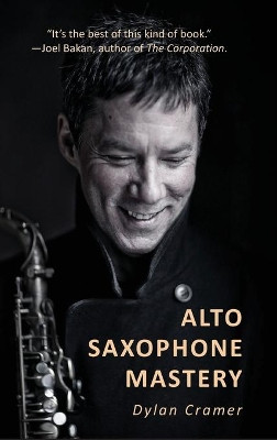 Alto Saxophone Mastery by Dylan Cramer 9781999051228