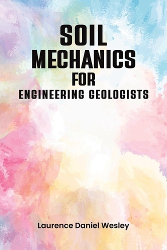 Soil Mechanics for Engineering Geologists by Laurence Daniel Wesley 9781035882175
